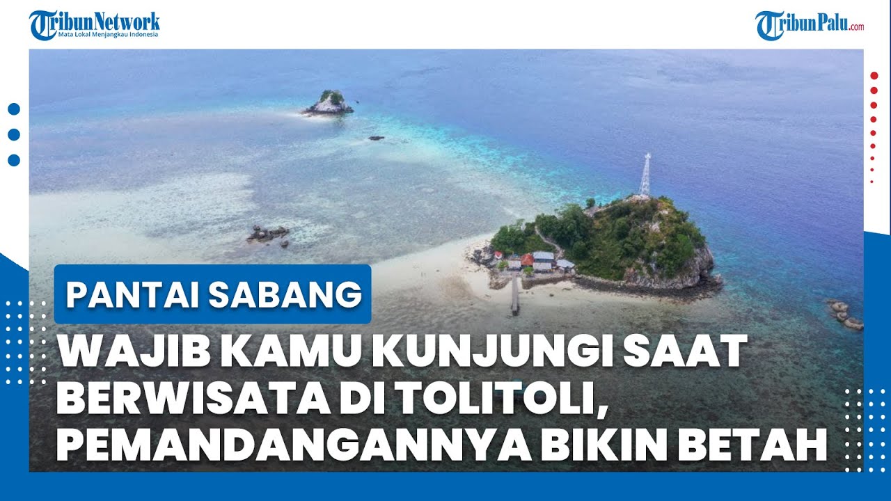 Pantai Sabang Wajib Kamu Kunjungi saat Berwisata di Tolitoli, Pemandangannya Bikin Betah
