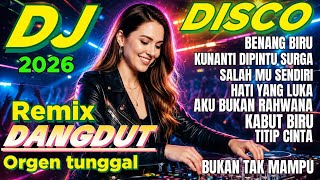 BENANG BIRU || LAGU DANGDUT DISCO DANGDUT REMIX ORGEN TUNGGAL FULL ALBUM