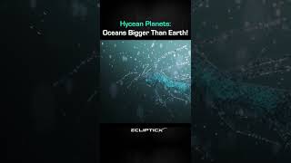 Hycean Planets: Oceans Bigger Than Earth!  #space