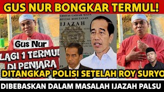 GUS NUR BONGKAR TERMUL JOKOWI DITANGKAP POLISI SETELAH ROY SURYO DIBEBASKAN MASALAH IJASAH PALSU