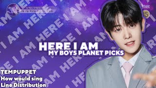 How would My BOYS PLANET Picks sing Here I Am (BOYS PLANET)​ || Line Distribution