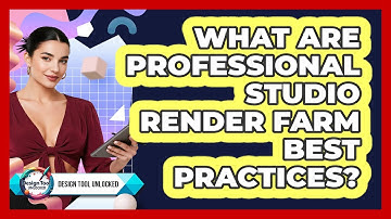 What Are Professional Studio Render Farm Best Practices? - Design Tool Unlocked