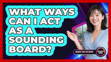 What Ways Can I Act as a Sounding Board?