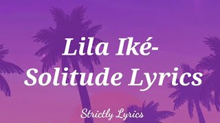 Lila Iké - Solitude Lyrics