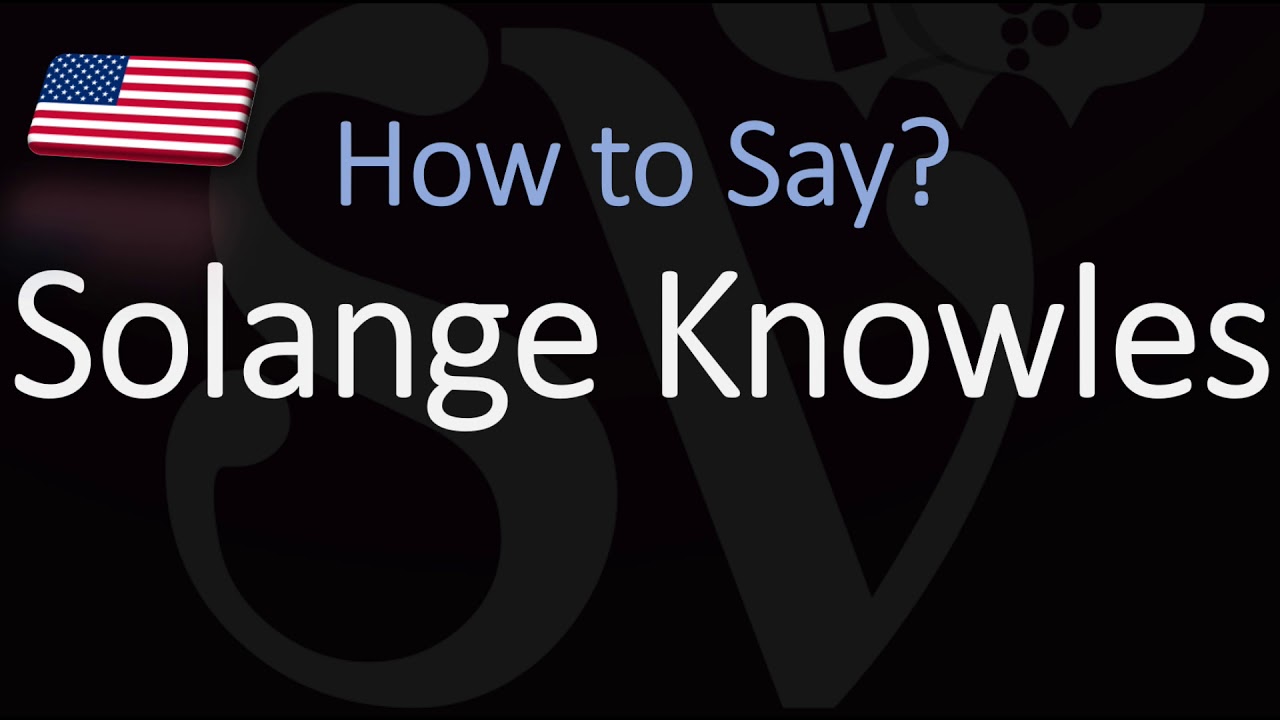 How To Pronounce Solange Knowles? (Correctly)