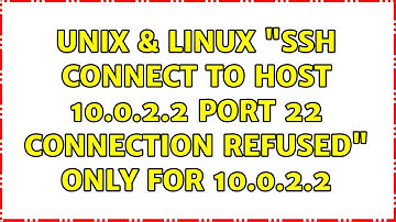 Unix & Linux: "ssh: connect to host 10.0.2.2 port 22: Connection refused" Only for 10.0.2.2
