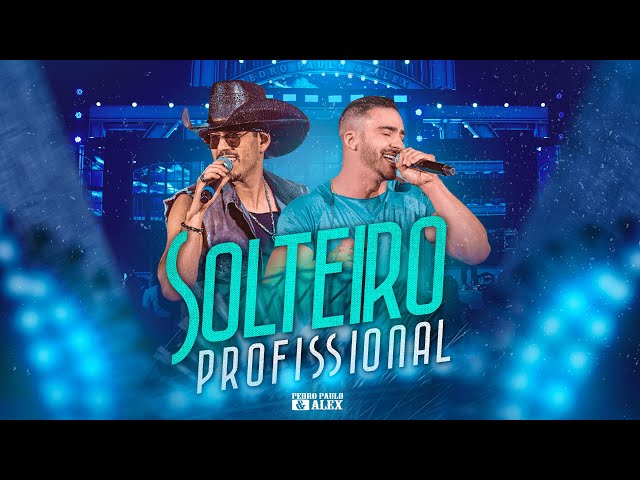 Pedro Paulo & Alex - Solteiro Profissional