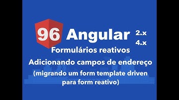 Curso Angular #96: Formulários reativos: Endereço (migrando de template driven para form reativo)