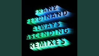 Video thumbnail of "Franz Ferdinand - Always Ascending (Prins Thomas Remix)"