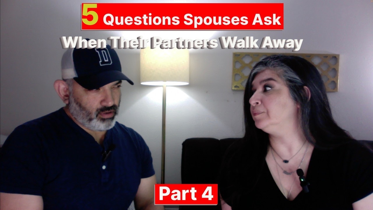 5 Questions Spouses Ask When Their Partner Walks Away Part 4