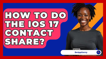 How To Do The iOS 17 Contact Share? - Be App Savvy