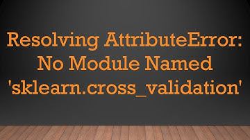 Resolving AttributeError: No Module Named 
