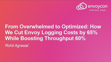 From Overwhelmed to Optimized: How We Cut Envoy Logging Costs by 65% While Boosting Throughput 60%