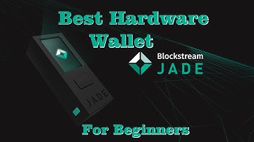 Blockstream Jade Best Bitcoin Hardware Wallet for Beginners 2024 Setup