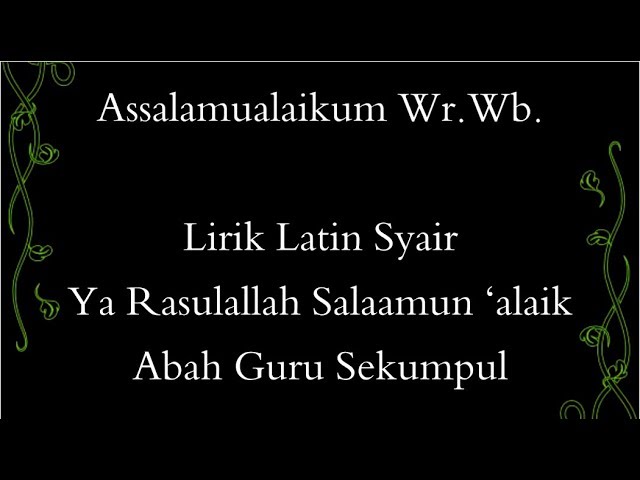 Lirik Latin Syair Ya Rasulullah Salaamun ‘alaik - Abah Guru Sekumpul class=