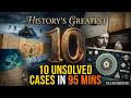 History's Greatest Mysteries: 10 Unsolved Cases in 95 Minutes | Full Documentary