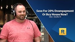 20% Down Payment On House Or Buy Now? 