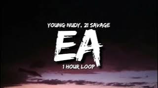 Young Nudy - EA (1 Hour Loop) [Tiktok Song] ft. 21 Savage