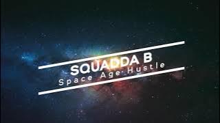 Space Age Hustle - Squadda B (Extended Version) [[[No Copyrights]]]