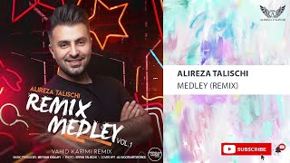Alireza Talischi - Medley Remix ( علیرضا طلیسچی - ریمیکس از بهترین آهنگ ها )