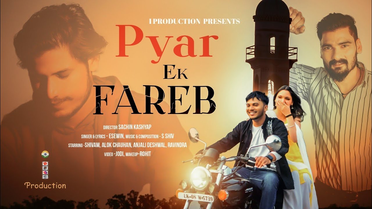 PYAR EK FAREB  Official Video    SHIVAM ALOK CHAUHAN ANJALI DESHWAL ESWIN  BOLLYWOOD NEW SONG