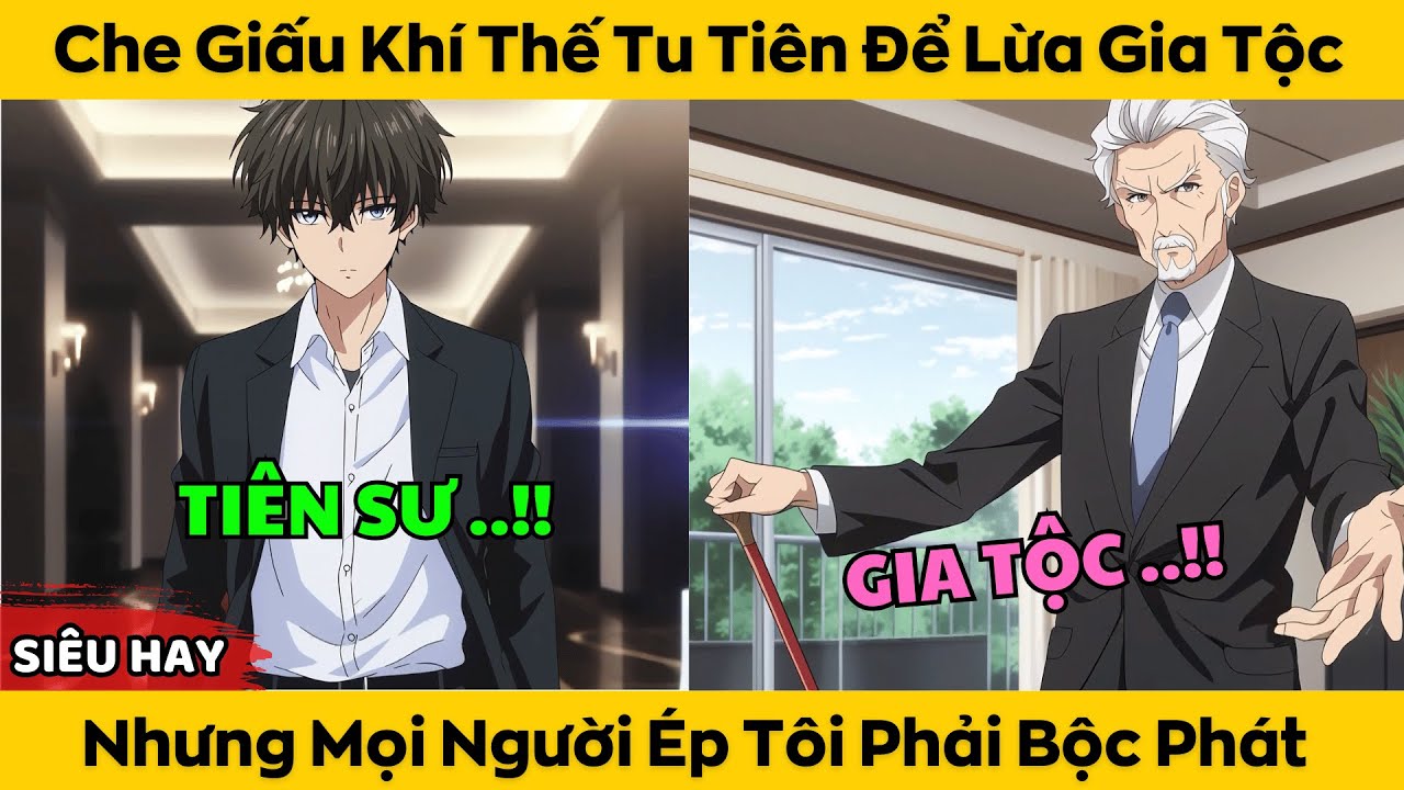 Che Giấu Khí Thế Tu Tiên Để Lừa Gia Tộc - Nhưng Mọi Người Ép Tôi Phải Bộc Phát