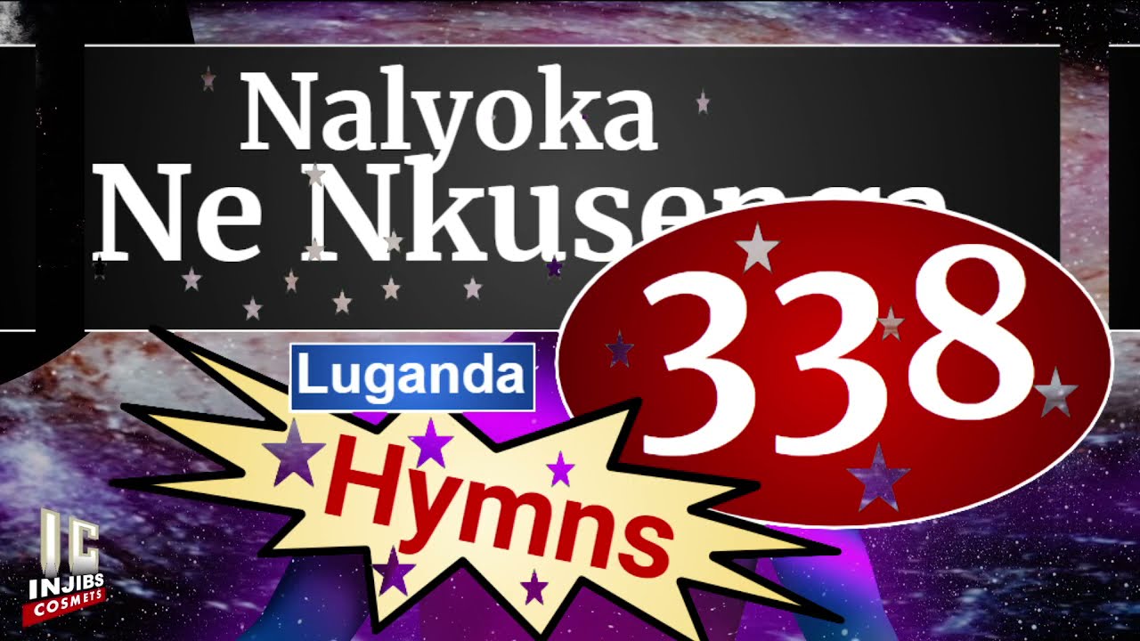 Hymns In Luganda   NNALYOKA NE NKUSENGA GGWE 338 Speaker Version Ennyimba zEnjatula    Injibs