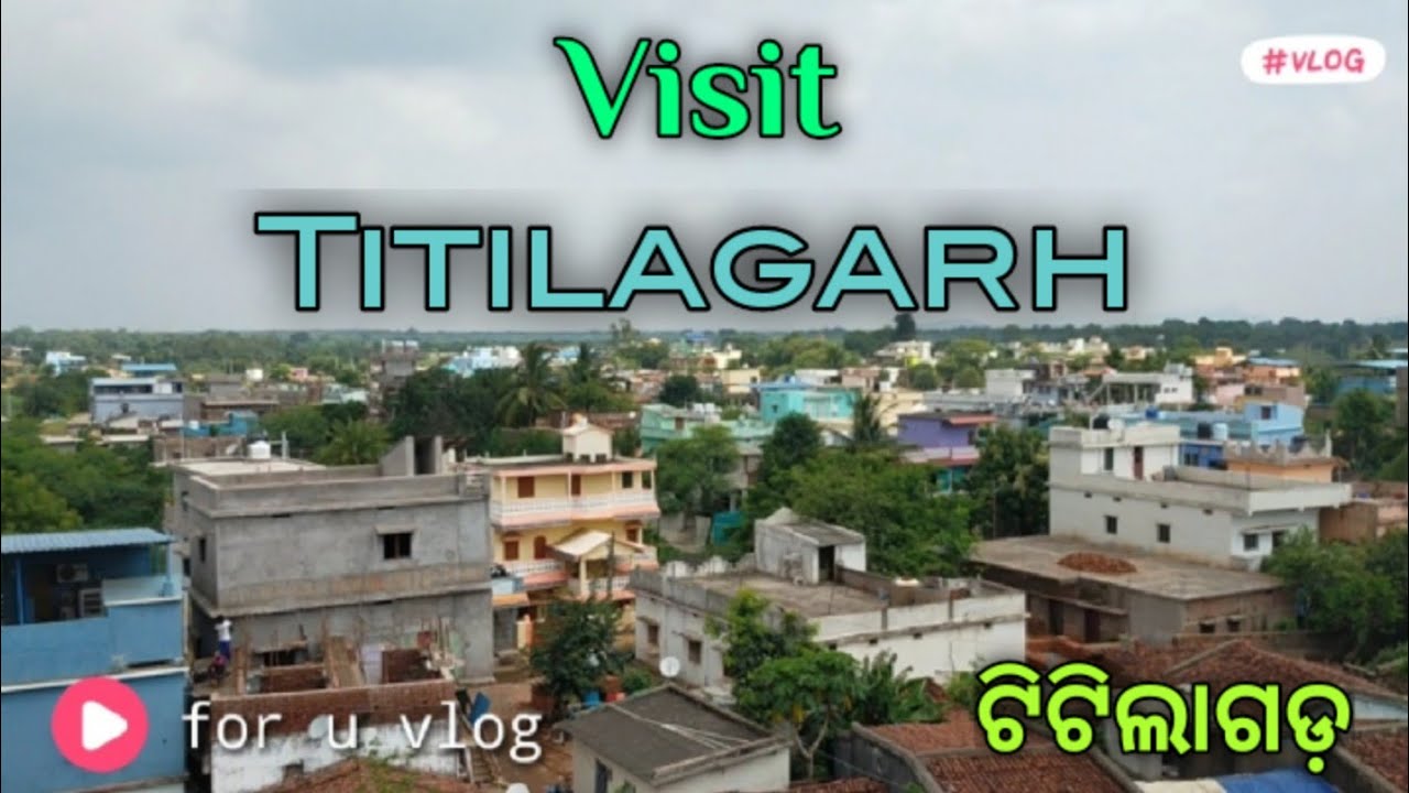 Visit  Titilagarh Town || Titilagarh || ଟିଟିଲାଗଡ଼ || for u Vlog
