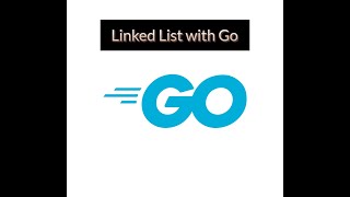Linked List with Go : Part - 1