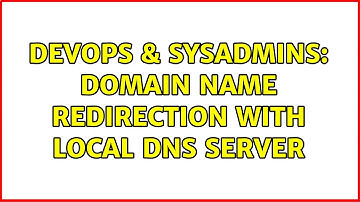 DevOps & SysAdmins: Domain name redirection with local DNS Server (2 Solutions!!)