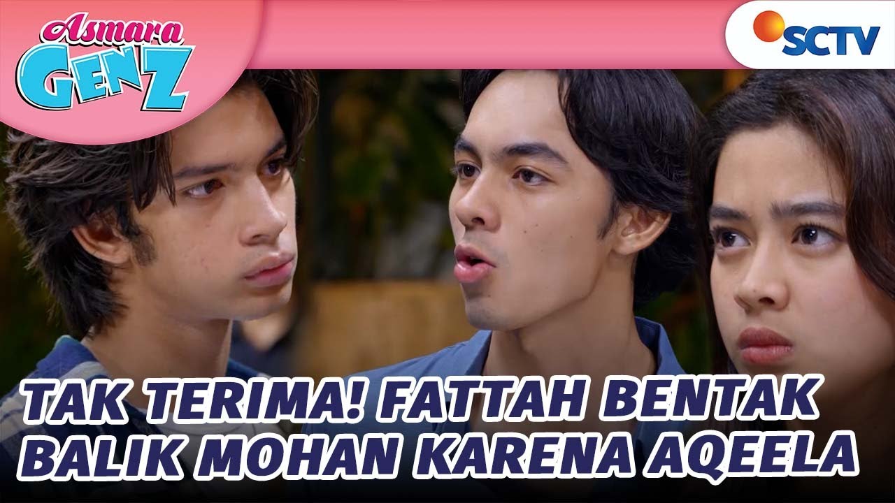 Fattah Bentak Mohan Balik karena Nggak Terima Aqeela Dibentak! | Asmara Gen Z - Episode 163