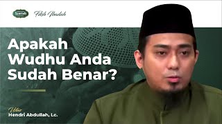 Apakah Wudhu Anda Sudah Benar ? - Ust. Hendri Abdullah, Lc.