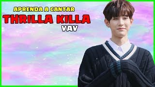 Aprenda a cantar VAV - THRILLA KILLA