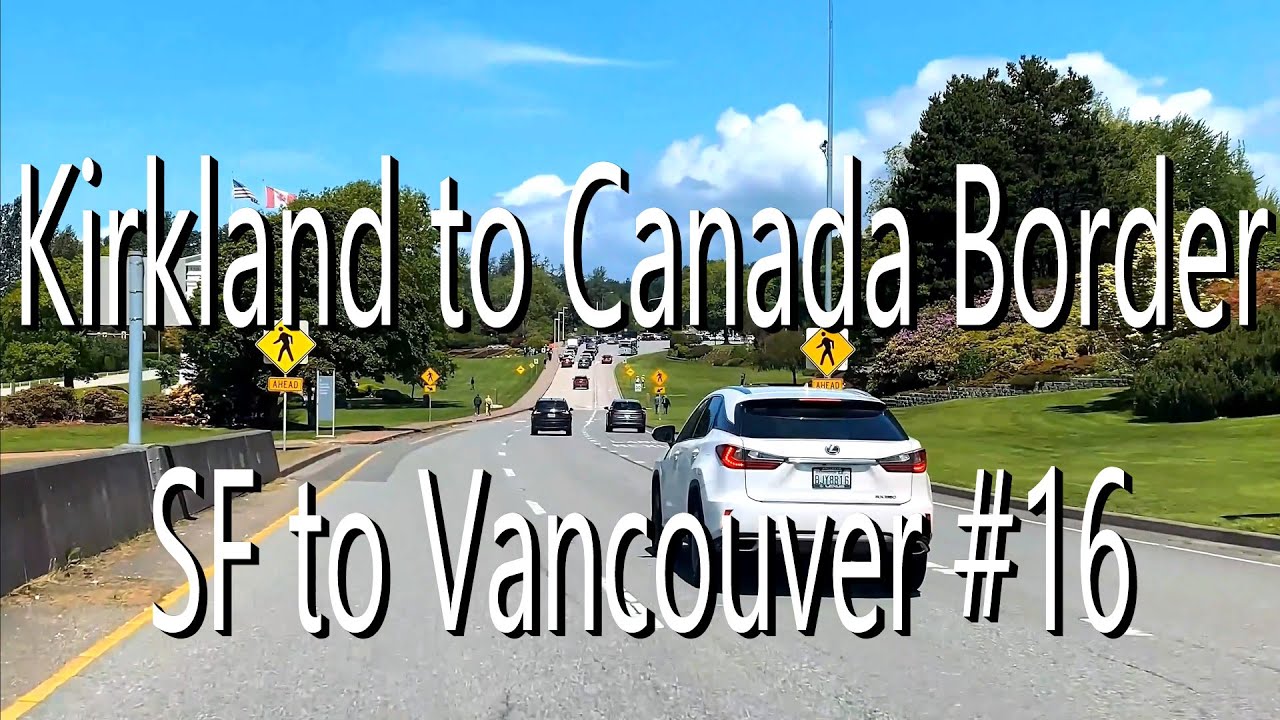 [4K] 🚗 Final U.S. Stretch 🌲 Kirkland → Canada Border 🇺🇸🇨🇦 | SF to Vancouver Road Trip #16/18