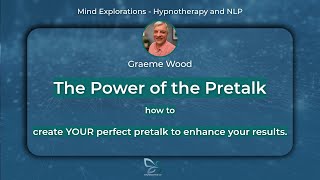 Hypnosis Starts Before The Induction: Graeme Wood - The Power of The Pretalk - Mind Explorations