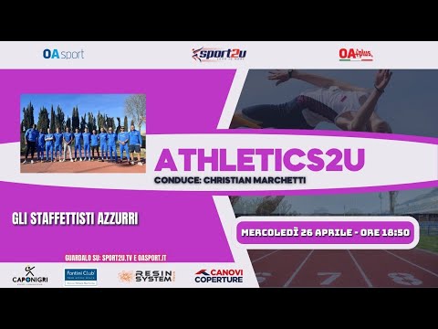 Gli Staffettisti Azzurri in live Athletics2u alle 18.50