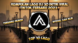 Kumpulan Lagu Dj 30 Detik Viral Tiktok Terbaru 2023 Cocok Buat Backsound Jedag Jedug Dan Cinematic