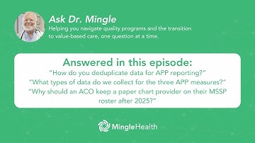 APM Performance Pathway (APP) Reporting for MSSP ACOs: Answering Your Questions | Ask Dr. Mingle