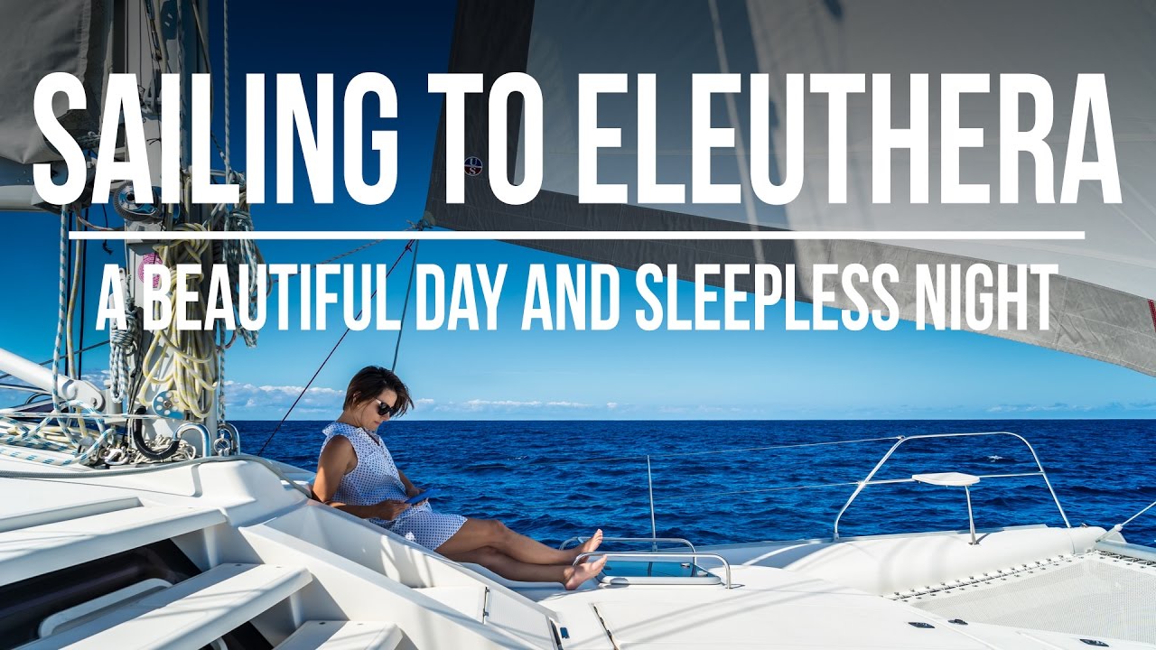 Sailing to Eleuthera – A Beautiful Day & A Sleepless Night