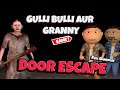 Gulli bulli aur granny game  door escape full gameplay  mjf games
