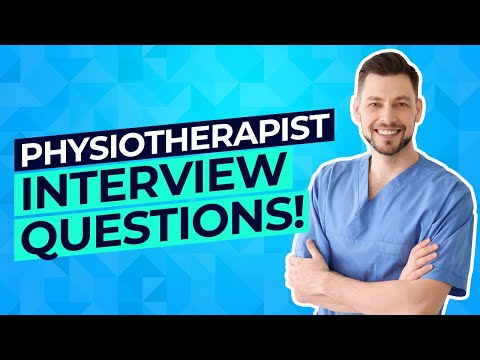 PHYSIOTHERAPIST Interview Questions And Answers! (How to PASS a Physiotherapy Job Interview!)