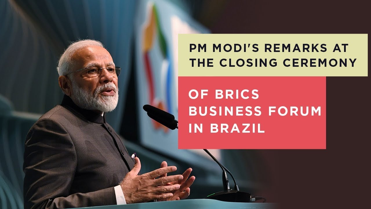 PM Modis remarks at the closing ceremony of BRICS Business Forum in Brazil