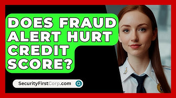 Does Fraud Alert Hurt Credit Score? - SecurityFirstCorp.com