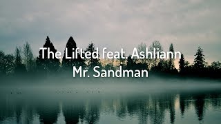 The Lifted - Mr. Sandman feat. Ashliann // lyrics