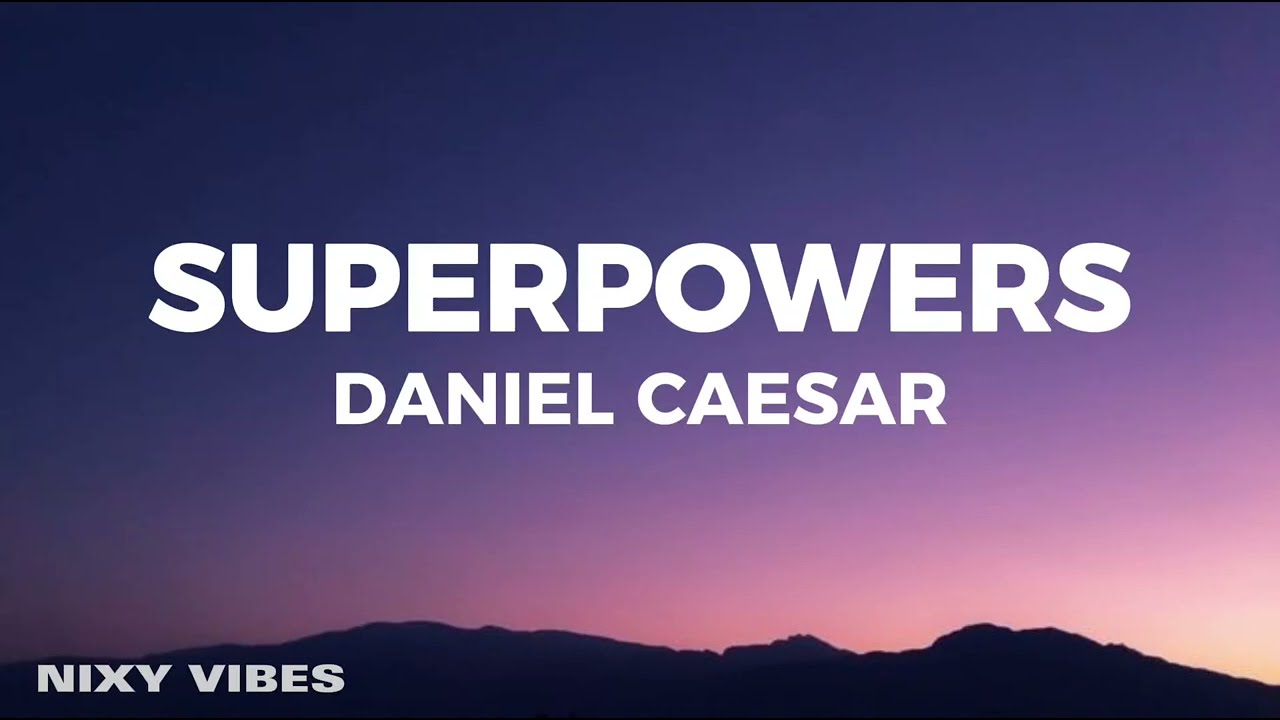 Daniel Caesar - Superpowers (Lyrics)