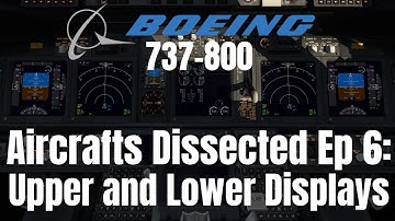 Aircrafts Dissected Ep 6: Upper and Lower Display UnitsIZibo 737IX-Plane 11 Detailed Tutorial
