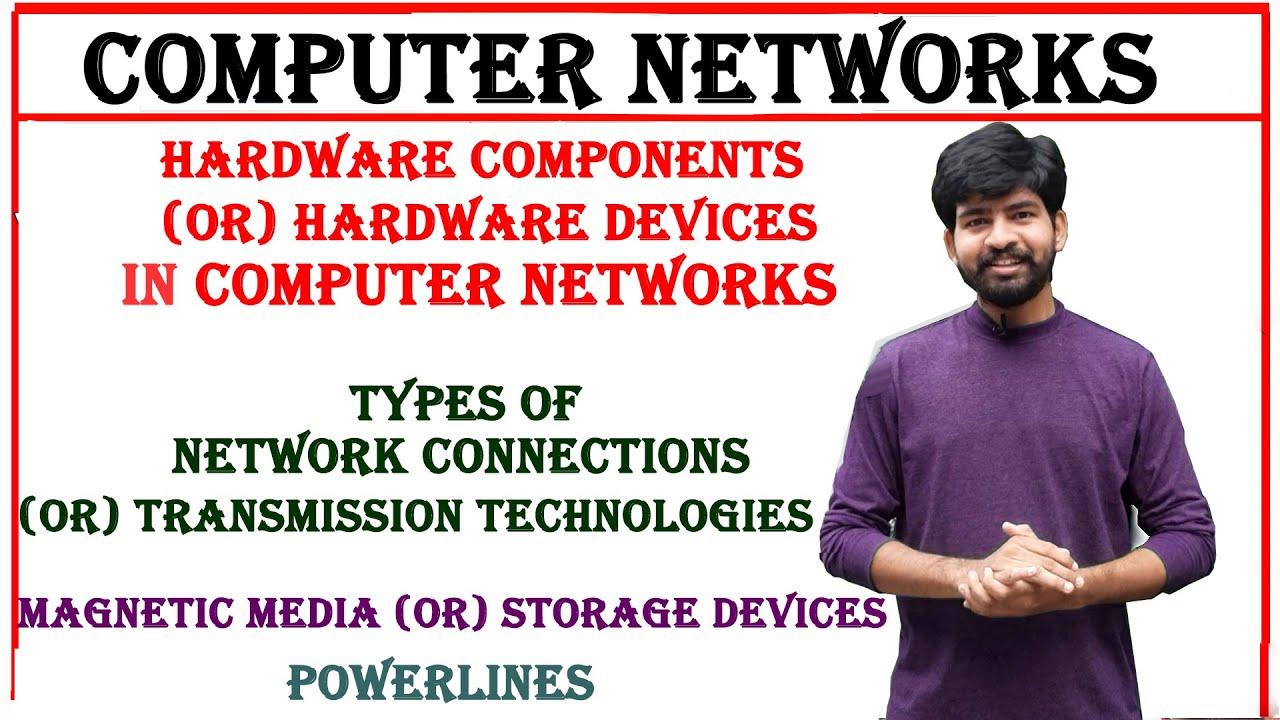 hardware components,  transmission technologies, magnetic media , powerlines, computer networks