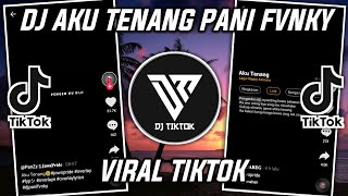 DJ AKU TENANG PANI FVNKY VIRAL TIKTOK 2022