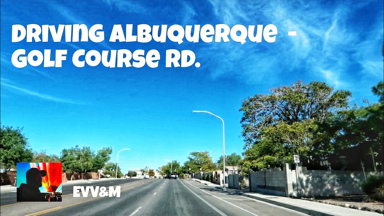 Driving Albuquerque Golf Course Rd. YouTube