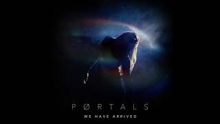 PØRTALS  - WE HAVE ARRIVED (OFFICIAL AUDIO)